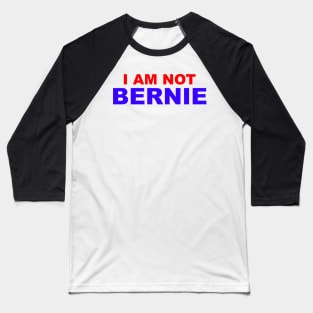 I Am Not Bernie Baseball T-Shirt